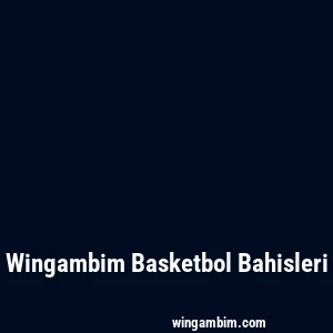 Wingambim Basketbol Bahisleri