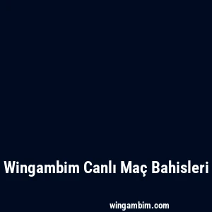 Wingambim Canlı Maç Bahisleri