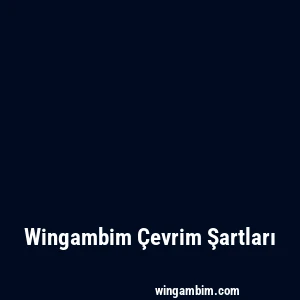 Wingambim Çevrim Şartları