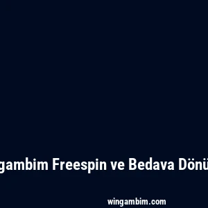 Wingambim Freespin ve Bedava Dönüşler