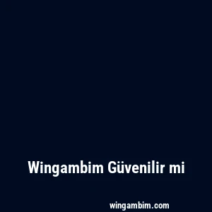 Wingambim Güvenilir mi